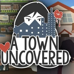 A Town Uncovered