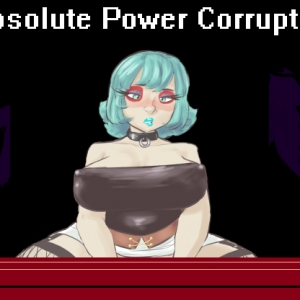 Absolute Power Corruption