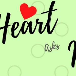 The Heart asks More