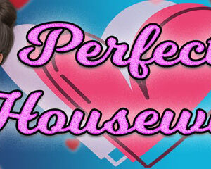 Perfect Housewife - Best Porn Game